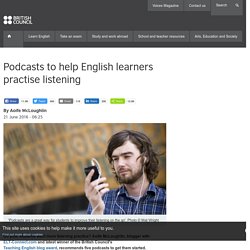 Podcasts to help English learners practise listening