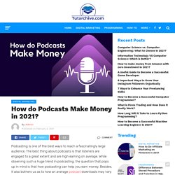 How do Podcasts Make Money in 2021 - Tutarchive