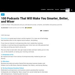 100 Podcasts That Will Make You Smarter, Better, and Wiser