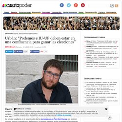 Urbán: “Podemos e IU-UP deben estar en una confluencia para ganar las elecciones”