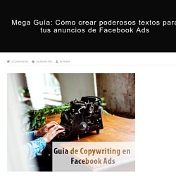 Mega Guía: Cómo crear poderosos textos para tus anuncios de Facebook Ads - Roberto Gamboa