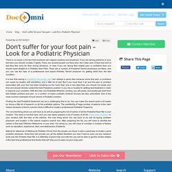 Don’t suffer for your foot pain – Look for a Podiatric Physician
