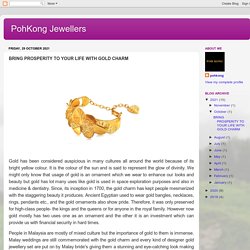 PohKong Jewellers: BRING PROSPERITY TO YOUR LIFE WITH GOLD CHARM