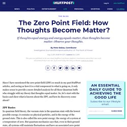 The Zero Point Field: How Thoughts Become Matter?