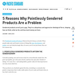 5 Reasons Why Pointlessly Gendered Products Are a Problem - Pacific Standard