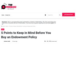 5 Points to Keep in Mind Before You Buy an Endowment Policy