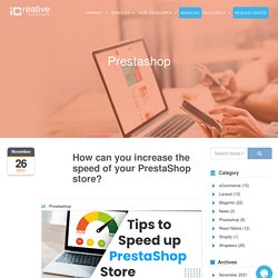 Major Tips to Increase the Speed of your PrestaShop Store