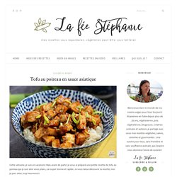 Tofu au poireau en sauce asiatique - La fée Stéphanie