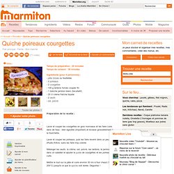 Quiche poireaux courgettes - Recette de cuisine Marmiton : une recette