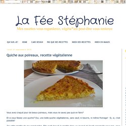 La Fée Stéphanie: Quiche aux poireaux, recette végétalienne