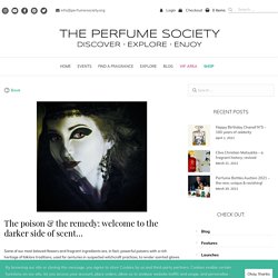 The poison & the remedy: welcome to the darker side of scent... - The Perfume Society