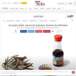 Le nuoc-mâm, sauce de poisson miracle du Vietnam