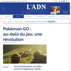 Pokémon GO : au-delà du jeu, une révolution