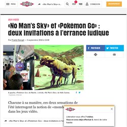 «No Man's Sky» et «Pokémon Go» : deux invitations à l'errance ludique