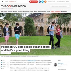 Pokemon GO gets people out and about, and that's a good thing
