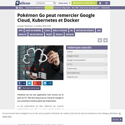 Pokémon Go peut remercier Google Cloud, Kubernetes et Docker