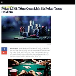 Poker Là Gì: Tổng Quan Lịch Sử Poker Texas Hold'em