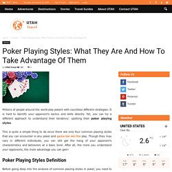 Poker Playing Styles: What They Are And How To Take Advantage Of Them