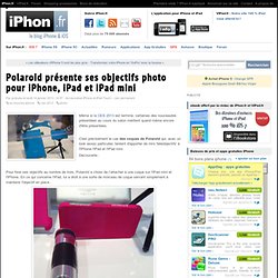 Polaroid présente ses objectifs photo pour iPhone, iPad et iPad mini