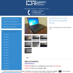 Dell M6700 Core i7 IV gen Prestiżowe poleasingowe laptopy - Warszawa Computer Alliance