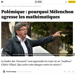 Polémique : pourquoi Mélenchon agresse les mathématiques