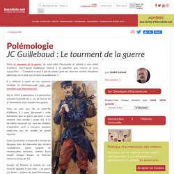 Polémologie - JC Guillebaud : Le tourment de la guerre
