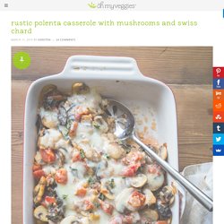 Rustic Polenta Casserole with Mushrooms and Swiss Chard