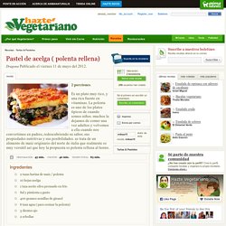 Pastel de acelga ( polenta rellena) en HazteVegetariano.com