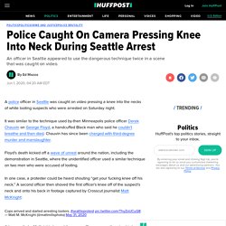 Police Caught On Camera Pressing Knee Into Neck During Seattle Arrest