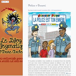 Police = Ennemi – Le blog flegmatique d’Anne Archet