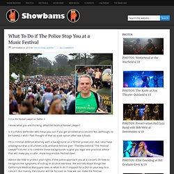 What To Do if The Police Stop You at a Music Festival – Showbams