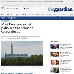 Mark Kennedy: secret policeman's sideline as corporate spy