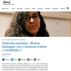 Violences policières : Sihame Assbague, une « lanceuse d'alerte » invisibilisée ? - Ehko