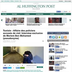 Tunisie - Affaire des policiers accusés de viol: Interview exclusive de Meriem Ben Mohamed (pseudonyme)