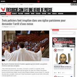 Trois policiers font irruption dans une église parisienne pour demander l’arrêt d’une messe – Fdesouche