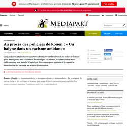 Au procès des policiers de Rouen : « On baigne dans un racisme ambiant »