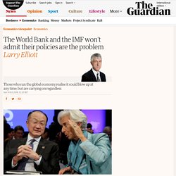 The World Bank and the IMF won't admit their policies are the problem