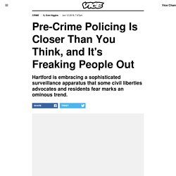 Pre-Crime Policing Is Closer Than You Think, and It's Freaking People Out