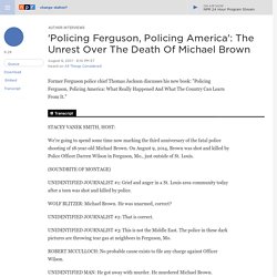 'Policing Ferguson, Policing America': The Unrest Over The Death Of Michael Brown