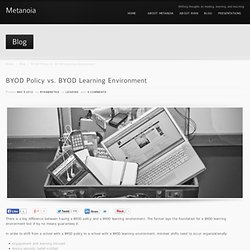 BYOD Policy vs. BYOD Learning Environment