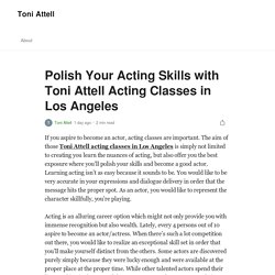 Polish Your Acting Skills With Toni Attell Acting Classes In Los Angeles
