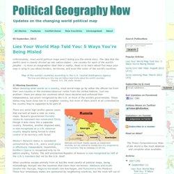 Political Geography Now: Lies Your World Map Told You: 5 Ways You're Being Misled