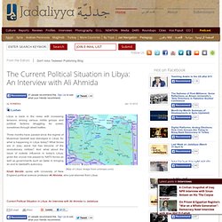 The Current Political Situation in Libya: An Interview with Ali Ahmida
