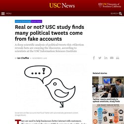 Real or not? USC study finds many political tweets come from fake accounts