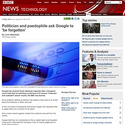 Politician and paedophile ask Google to 'be forgotten'