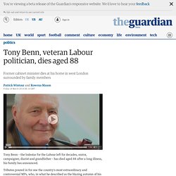 Tony Benn, veteran Labour politician, dies aged 88