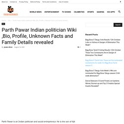 Parth Pawar Indian politician Wiki ,Bio, Profile, Unknown Facts and Family Details revealed - TheNewsCrunch