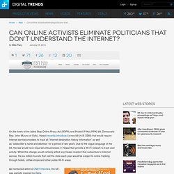 Can online activists eliminate politicians that don’t understand the Internet?