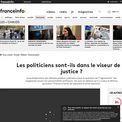 Les politiciens sont-ils dans le viseur de la justice ?