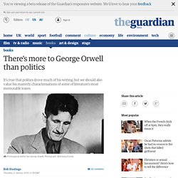There's more to George Orwell than politics